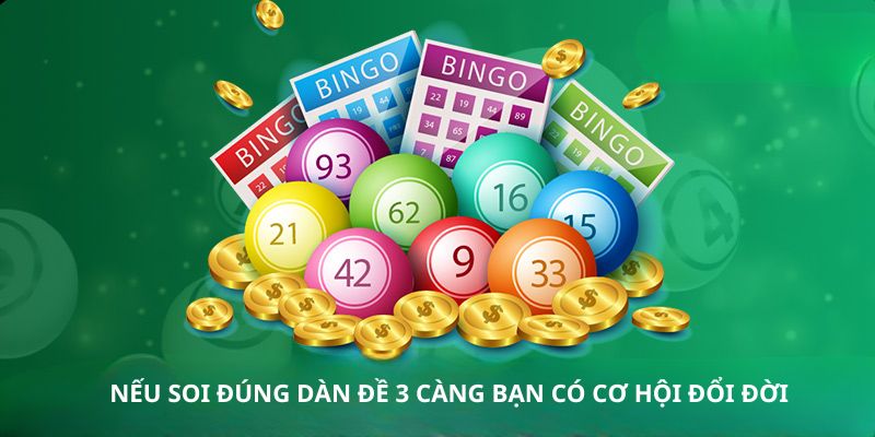 Nếu soi đúng dàn đề 3 càng bạn có cơ hội đổi đời