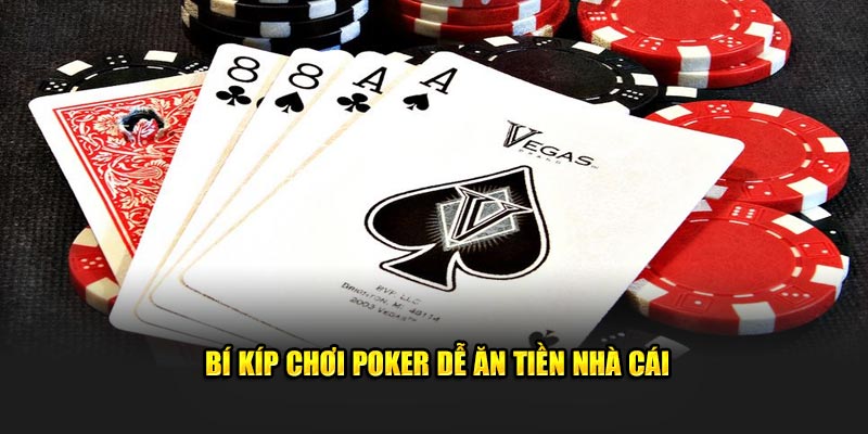 Bí kíp chơi Poker dễ ăn tiền nhà cái