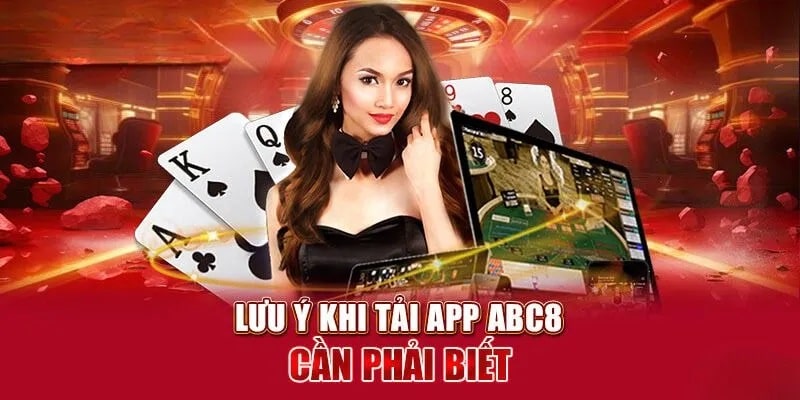 Lưu ý khi tải app ABC8 cần biết