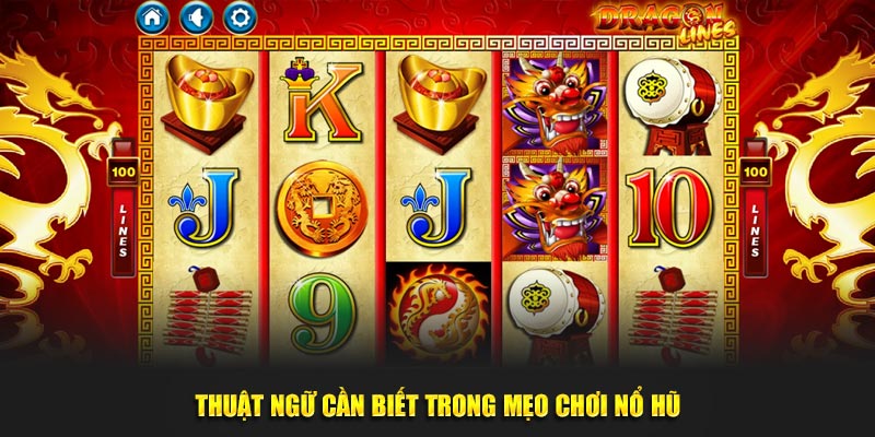 Thuật ngữ cần biết trong mẹo chơi nổ hũ