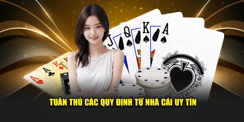 Tuân thủ các quy định từ nhà cái uy tín