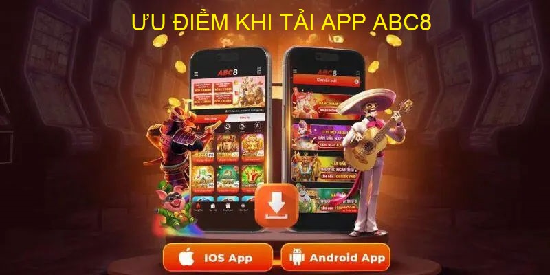 Ưu điểm của việc tải app ABC8 rất to lớn